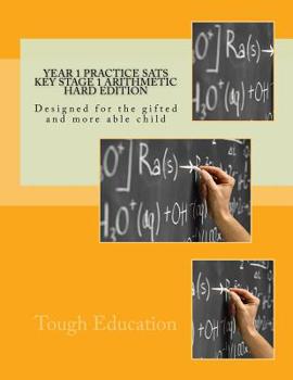 Paperback Year 1 Practice SATs Key Stage 1 Arithmetic Hard Edition: Designed for the gifted and more able child Book