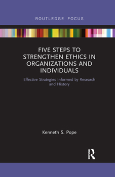 Paperback Five Steps to Strengthen Ethics in Organizations and Individuals: Effective Strategies Informed by Research and History Book