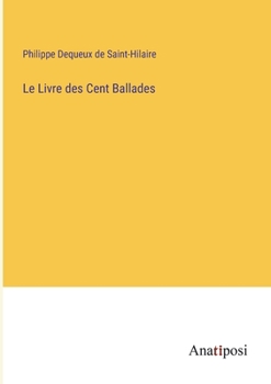 Paperback Le Livre des Cent Ballades [French] Book