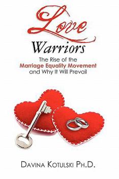 Paperback Love Warriors: The Rise of the Marriage Equality Movement and Why It Will Prevail Book