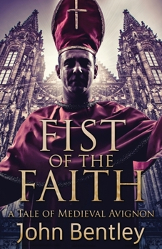 Paperback Fist Of The Faith: A Tale Of Medieval Avignon Book