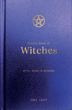 Hardcover Pocket Book of Witches: Myth, Magic & Meaning Book