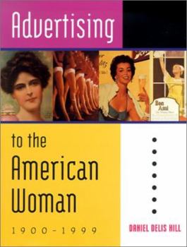 Hardcover Advertising to the American Woman: 1900-1999 Book