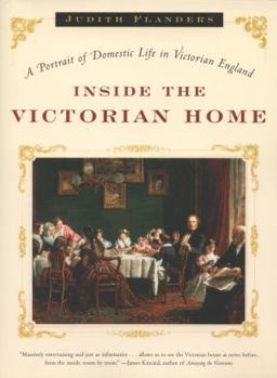 Paperback Inside the Victorian Home: A Portrait of Domestic Life in Victorian England Book