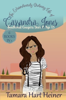 Southwest Cougars Year 2: Age 13: The Extraordinarily Ordinary Life of Cassandra Jones - Book #4 of the Southwest Cougars Year 2: Age 13