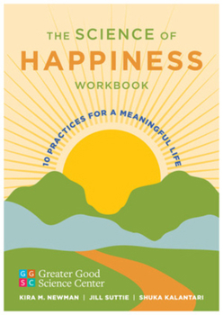 Paperback The Science of Happiness Workbook: 10 Practices for a Meaningful Life Book