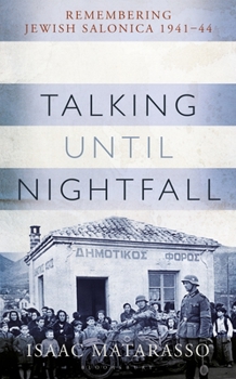 Hardcover Talking Until Nightfall: Remembering Jewish Salonica, 1941-44 Book