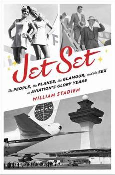 Hardcover Jet Set: The People, the Planes, the Glamour, and the Romance in Aviation's Glory Years Book