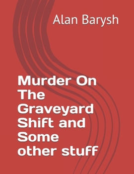 Paperback Murder On The Graveyard Shift and Some other stuff Book