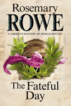 The Fateful Day - Book #15 of the Libertus Mystery of Roman Britain