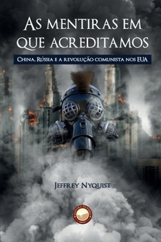Paperback As Mentiras em que Acreditamos: China, Rússia e a revolução comunista nos EUA [Portuguese] Book