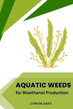 Paperback Aquatic Weeds for Bioethanol Production Book