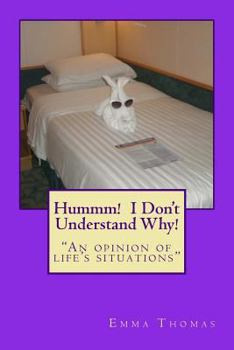 Paperback Hummm! I Don't Understand Why!: "An opinion of life's situations" Book