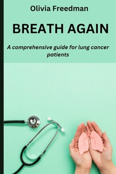 Paperback Breath Again: A comprehensive guide for lung cancer patients Book