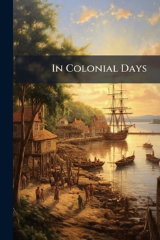 Paperback In Colonial Days: Selections From The Youth's Companion Book