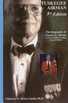 Paperback Tuskegee Airman, Biography of Charles E. McGee: Air Force Fighter Combat Record Holder Book