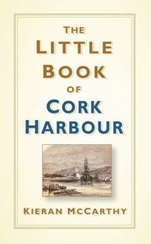 Hardcover The Little Book of Cork Harbour Book