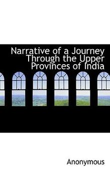 Paperback Narrative of a Journey Through the Upper Provinces of India Book