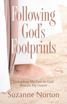 Paperback Following God's Footprints: Unfolding My Past, As God Reveals My Future Book