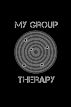 Paperback My Group Therapy: 6" x 9" 151 Pages, Shooting log book, Target, Handloading Logbook, long range shooting log book, shooting range logboo Book