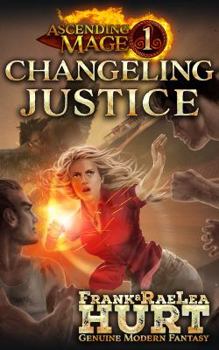 Paperback Ascending Mage 1: Changeling Justice: A Modern Fantasy Thriller Book