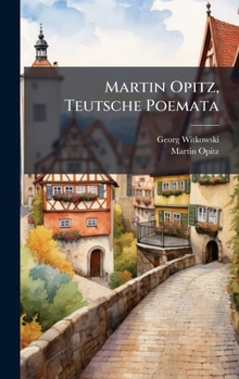 Hardcover Martin Opitz, Teutsche Poemata [German] Book