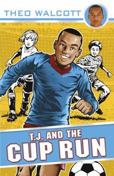 T.J. and the Cup Run - Book #1 of the T.J. and the Team