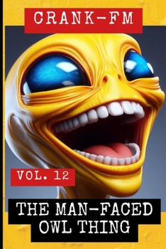 Crank-FM Volume 12: The Man-Faced Owl Thing