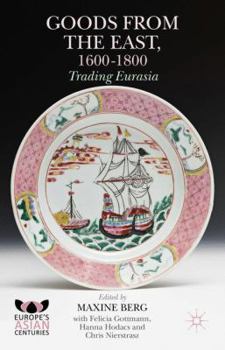 Hardcover Goods from the East, 1600-1800: Trading Eurasia Book