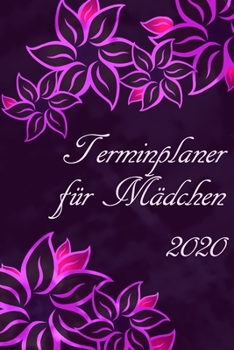 Paperback Terminplaner f?r M?dchen 2020: Planer und Organizer f?r 2020. Terminkalender, Taschenkalender, Wochenplaner, Jahresplaner, Kalender 2019 - 2020 zum P [German] Book