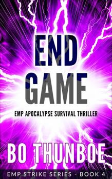 End Game: EMP Apocalypse Survival Thriller - Book #4 of the EMP Strike