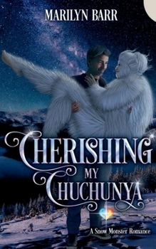 Paperback Cherishing My Chuchunya: A Snow Monster Romance (Snuggling under Snowdrifts) Book