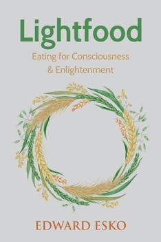 Paperback Lightfood: Eating for Consciousness & Enlightenment Book
