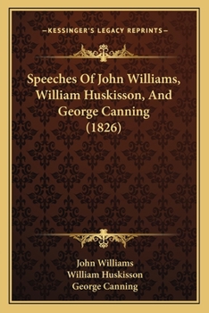 Paperback Speeches Of John Williams, William Huskisson, And George Canning (1826) Book