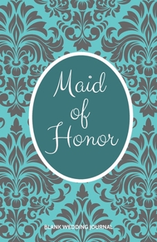 ~Maid of Honor~ Small Size Blank Journal-Wedding Planner&To-Do List-5.5"x8.5" 120 pages Book 5: Notebook for Planning Scheduling Organizing- Writing ... for Bride-to-Be Engagement Gift Bridal Party