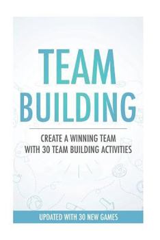 Paperback Team Building Activities: Create A Winning Team With 30 Team Building Activities Book