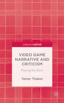 Hardcover Video Game Narrative and Criticism: Playing the Story Book