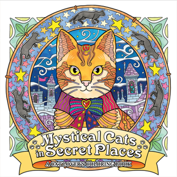 Paperback Mystical Cats in Secret Places: A Cat Lover's Coloring Book