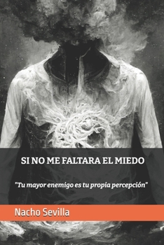 Paperback Si no me faltara el miedo [Spanish] Book