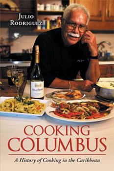 Paperback Cooking Columbus: A History of Cooking in the Caribbean Book