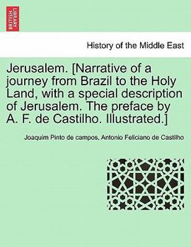 Paperback Jerusalem. [Narrative of a journey from Brazil to the Holy Land, with a special description of Jerusalem. The preface by A. F. de Castilho. Illustrate Book