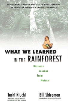 Hardcover What We Learned in the Rainforest: Business Lessons from Nature Book