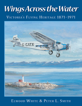 Paperback Wings Across the Water: Victoria's Flying Heritage 1871-1971 Book