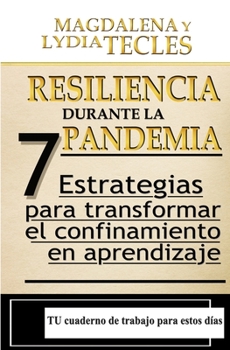 Paperback Resiliencia durante la Pandemia: 7 Estrategias para Transformar el Confinamiento en Aprendizaje [Spanish] Book