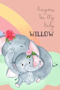 Prayers for My Baby Willow : Personalized Baby Journal for Christian Moms
