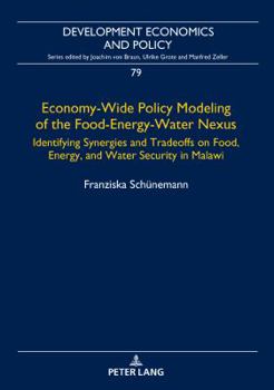 Hardcover Economy-Wide Policy Modeling of the Food-Energy-Water Nexus: Identifying Synergies and Tradeoffs on Food, Energy, and Water Security in Malawi [German] Book