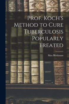 Paperback Prof. Koch's Method to Cure Tuberculosis Popularly Treated Book