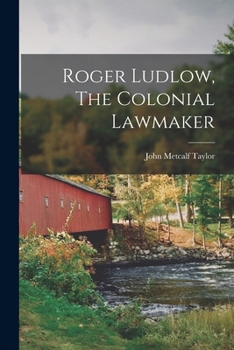 Paperback Roger Ludlow, The Colonial Lawmaker Book