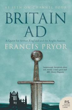 Britain AD: A Quest for Arthur, England and the Anglo-Saxons - Book #2 of the Britain