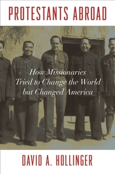 Paperback Protestants Abroad: How Missionaries Tried to Change the World But Changed America Book